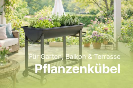 Pflanzkübel und mobile Hochbeete – ein frischer Start für Garten, Balkon und Terrasse